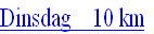 Dinsdag    10 km