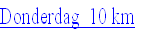 Donderdag  10 km
